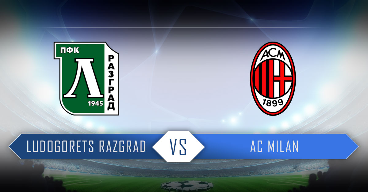 Ludogorets Razgrad – AC Milan